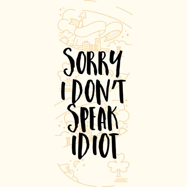 Sorry I Don't Speak Idiot Thumbnail