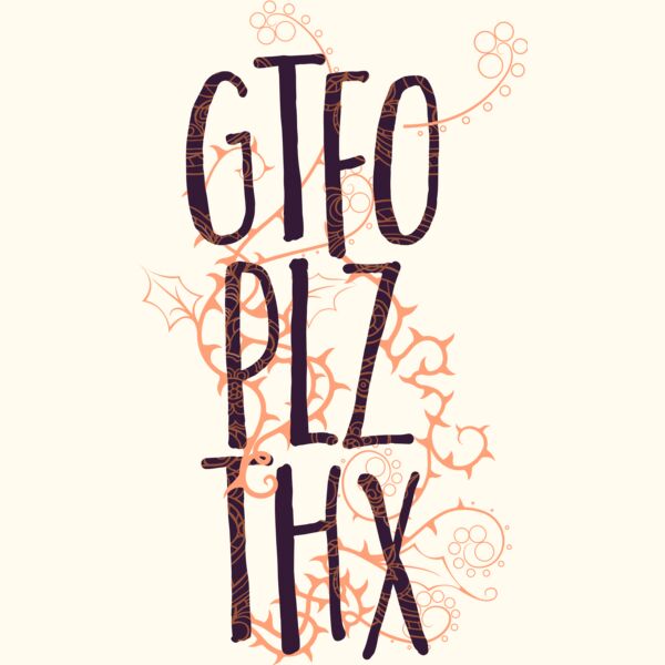 GTFO PLZ THX Thumbnail