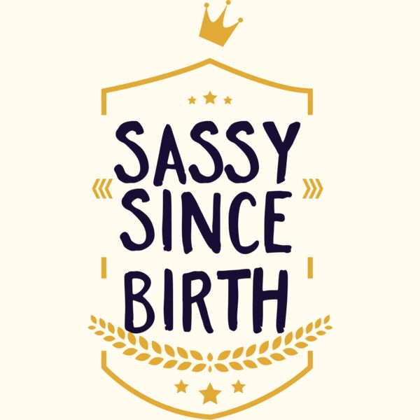 Sassy Since Birth Thumbnail