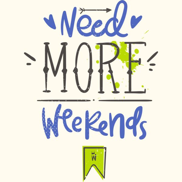 Need More Weekends Thumbnail